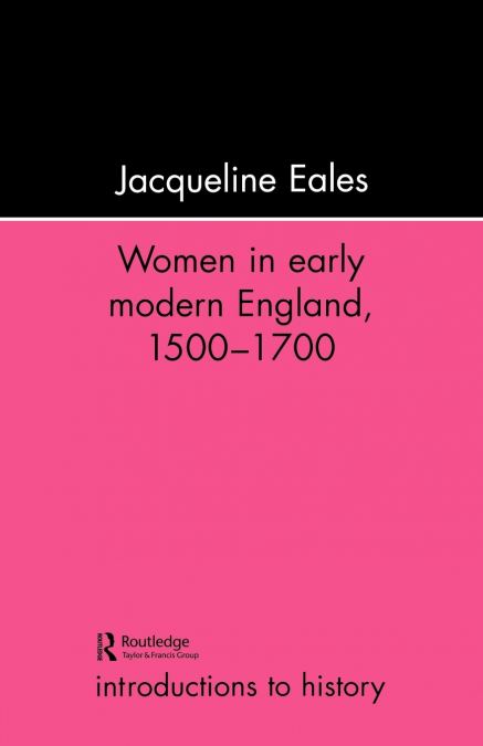 Women In Early Modern England, 1500-1700