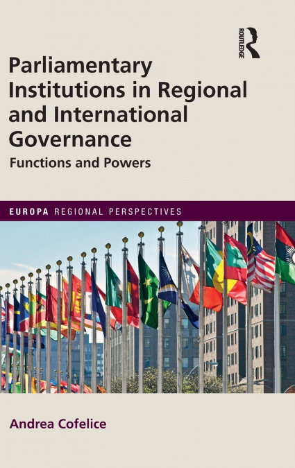 Parliamentary Institutions in Regional and International Governance