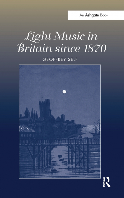 Light Music in Britain since 1870