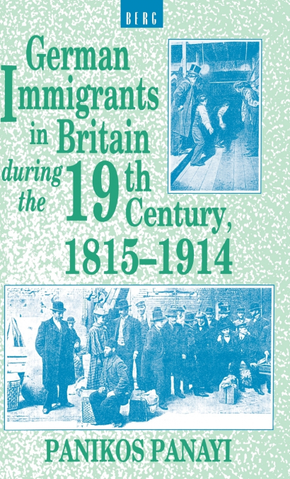 German Immigrants in Britain During the 19th Century, 1815-1914