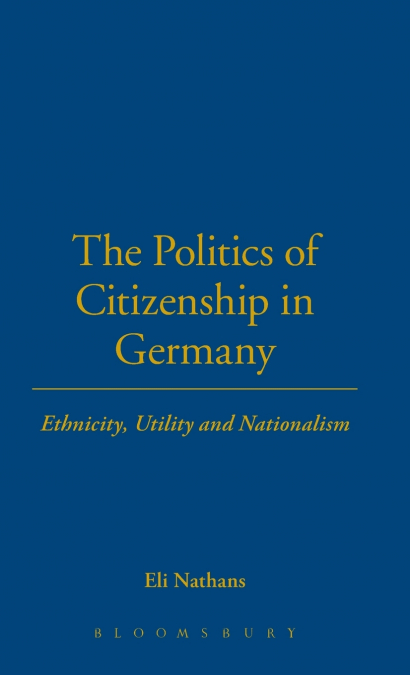 The Politics of Citizenship in Germany