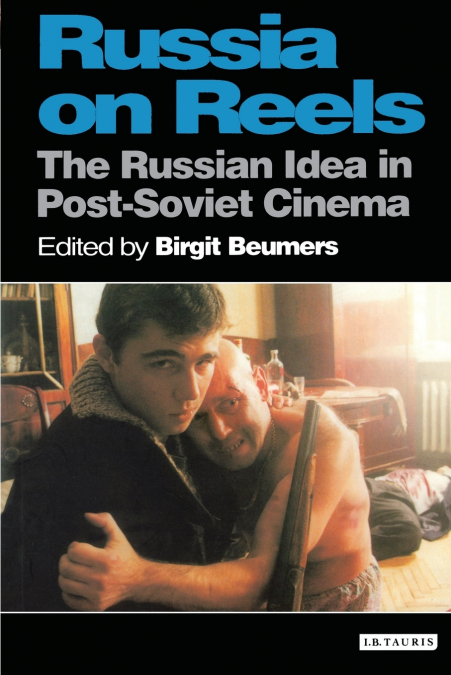 Russia on Reels The Russian Idea in Post-Soviet Cinema