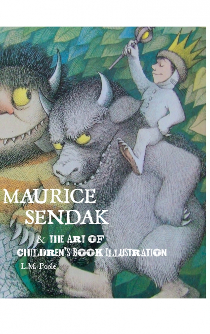 Maurice Sendak and the Art of Children’s Book Illustration