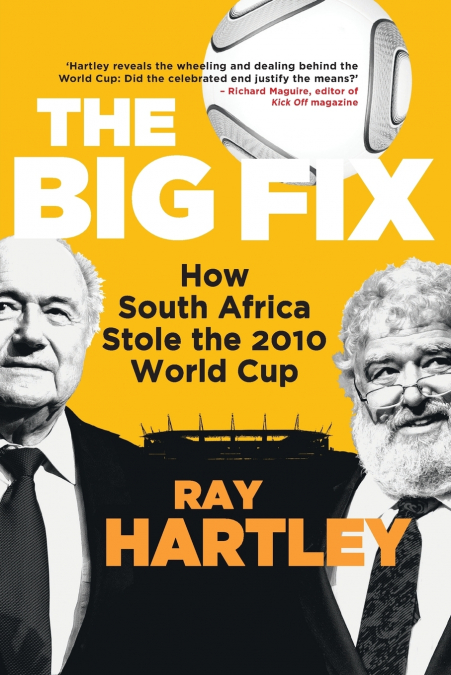 The Big Fix - How South African Stole the 2010 World Cup