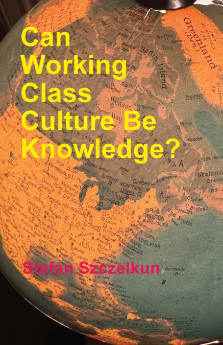 Can Working Class Culture be Knowledge?