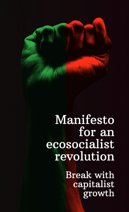 Manifesto for an ecosocialist revolution - Break with capitalist growth
