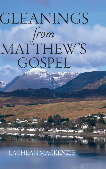 Gleanings from Matthew’s Gospel
