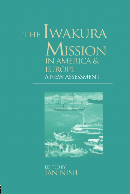 The Iwakura Mission to America and Europe