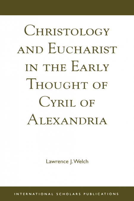 Christology and Eucharist in the Early Thought of Cyril of Alexandria