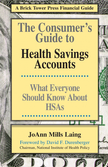 The Consumer’s Guide to Health Savings Accounts