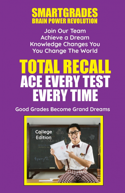 Total Recall Ace Every Test Every Time Study Skills (College Edition Paperback) SMARTGRADES BRAIN POWER REVOLUTION