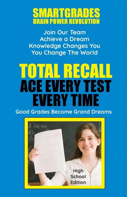 Total Recall Ace Every Test Every Time Study Skills (High School Edition Paperback) SMARTGRADES BRAIN POWER REVOLUTION