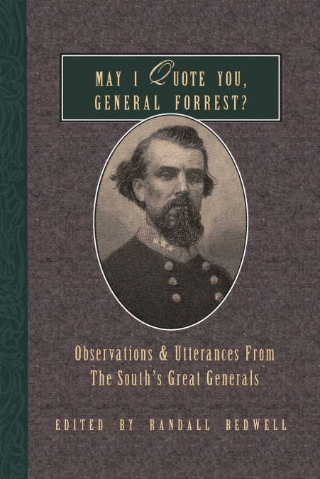May I Quote You, General Forrest?