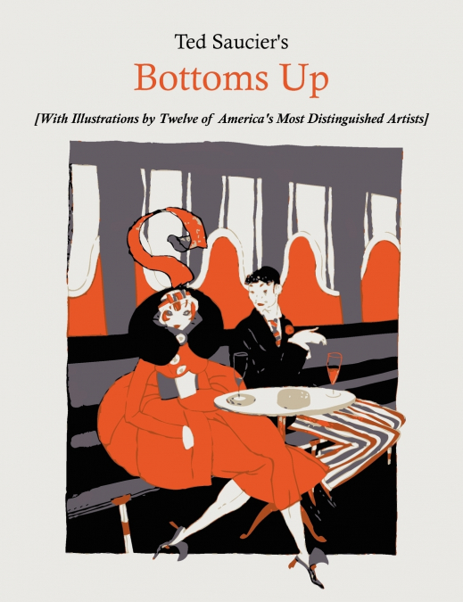 Ted Saucier’s Bottoms Up [With Illustrations by Twelve of America’s Most Distinguished Artists]