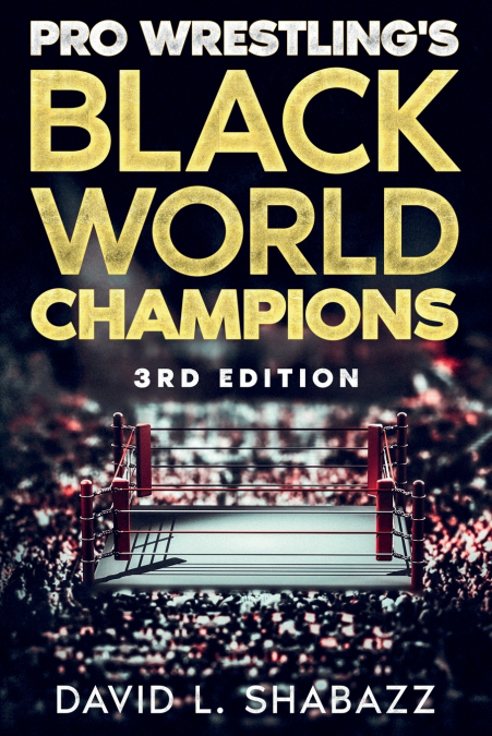 Pro Wrestling’s Black World Champions - 3rd Edition