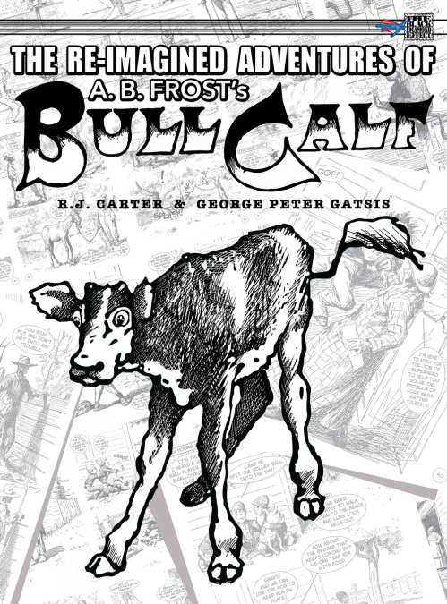 The Re-Imagined Adventures of A.B. Frost’s Bull Calf