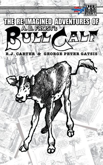 The Re-Imagined Adventures of A.B. Frost’s Bull Calf