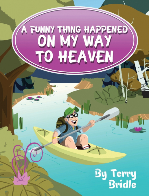 A Funny Thing Happened on My Way to Heaven