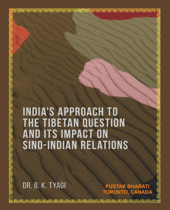 India’s Approach to the Tibetan Question and its Impact on Sino-Indian Relations