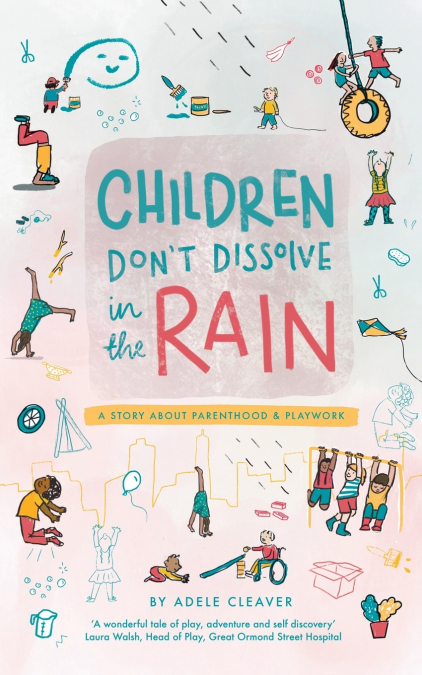 Children don’t dissolve in the rain
