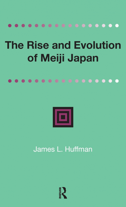 The Rise and Evolution of Meiji Japan