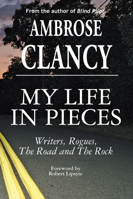 My Life In Pieces-Writers, Rogues, The Road and The Rock