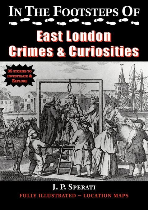 In the Footsteps of East London Crimes & Curiosities