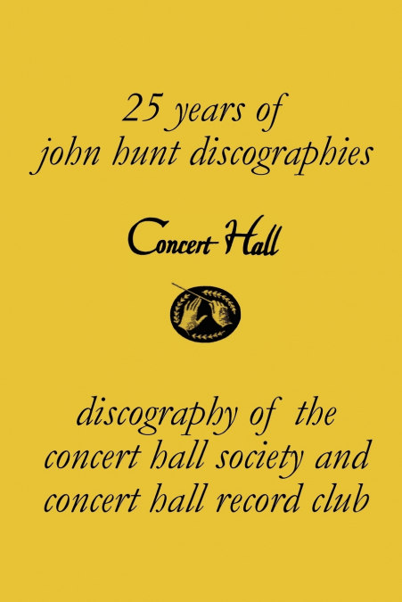 Concert Hall. Discography of the Concert Hall Society and Concert Hall Record Club.