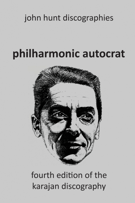 Philharmonic Autocrat the Discography of Herbert von Karajan (1908-1989).  4th edition.