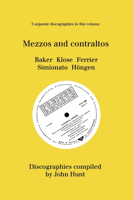 Mezzo and Contraltos. 5 Discographies. Janet Baker, Margarete Klose, Kathleen Ferrier, Giulietta Simionato, Elisabeth Höngen. [1998].