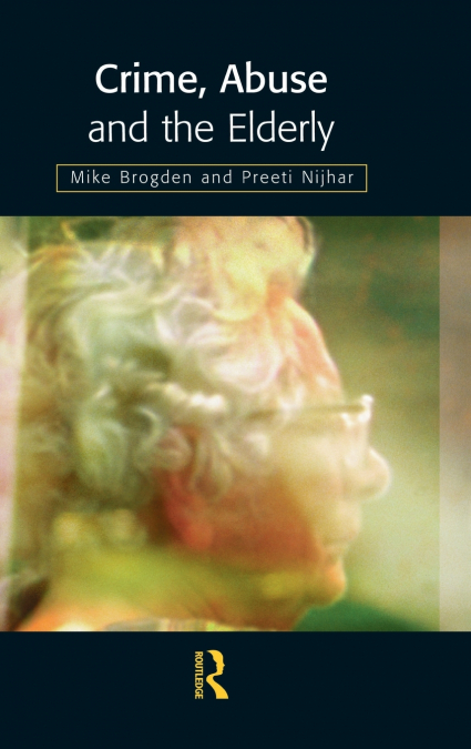 Crime, Abuse and the Elderly