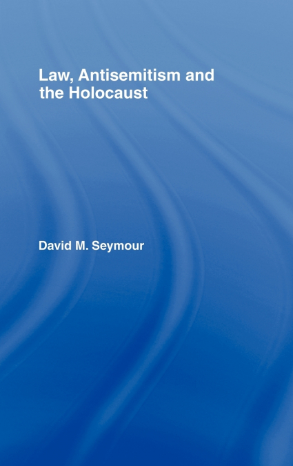 Law, Antisemitism and the Holocaust