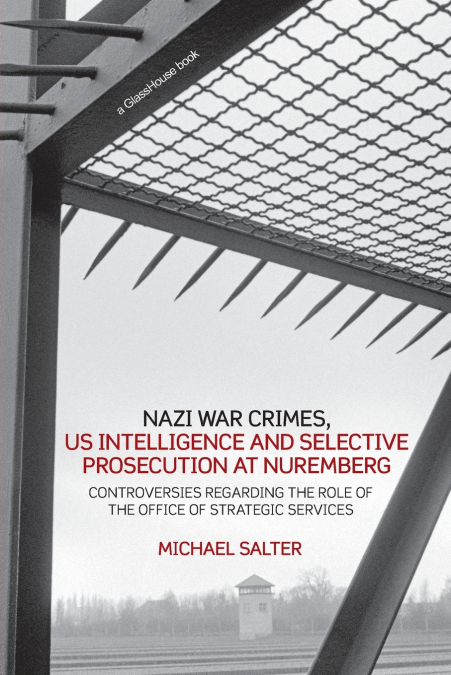 Nazi War Crimes, US Intelligence and Selective Prosecution at Nuremberg