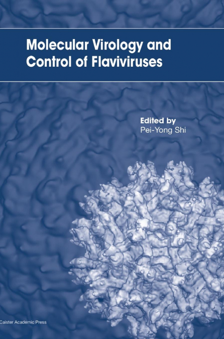 Molecular Virology and Control of Flaviviruses