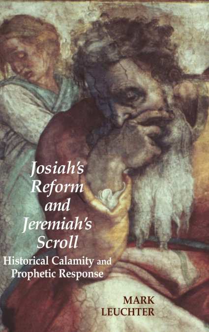 Josiah’s Reform and Jeremiah’s Scroll