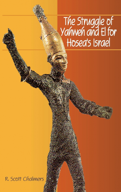 The Struggle of Yahweh and El for Hosea’s Israel
