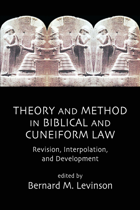 Theory and Method in Biblical and Cuneiform Law