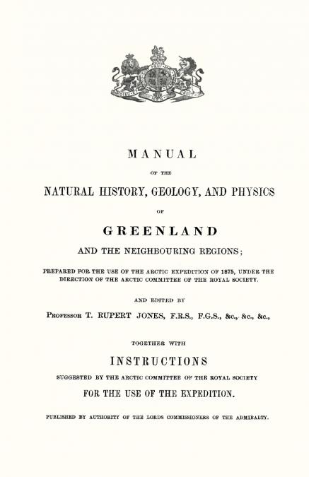 Manual of the Natural History, Geology, and Physics of Greenland 1875 Volume 1