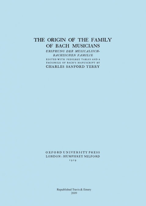 The Origin of the Family of Bach Musicians. Ursprung der Musicalisch-Bachischen Familie. (Facsimile 1929).