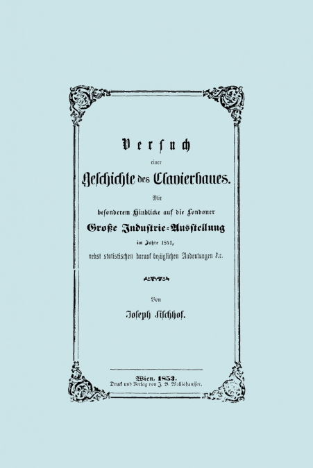 Versuch einer Geschichte des Clavierbaues. (Faksimile 1853).