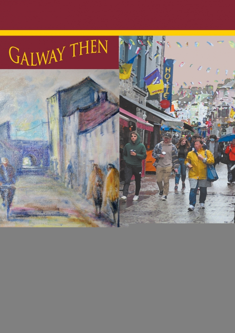 Galway then, Galway Now