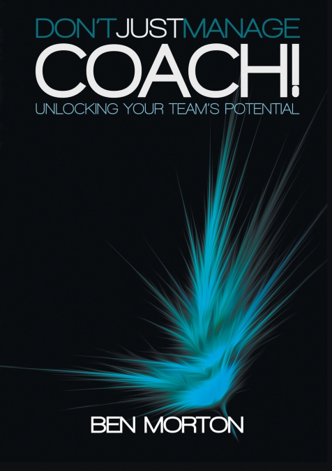 Don’t Just Manage-Coach!