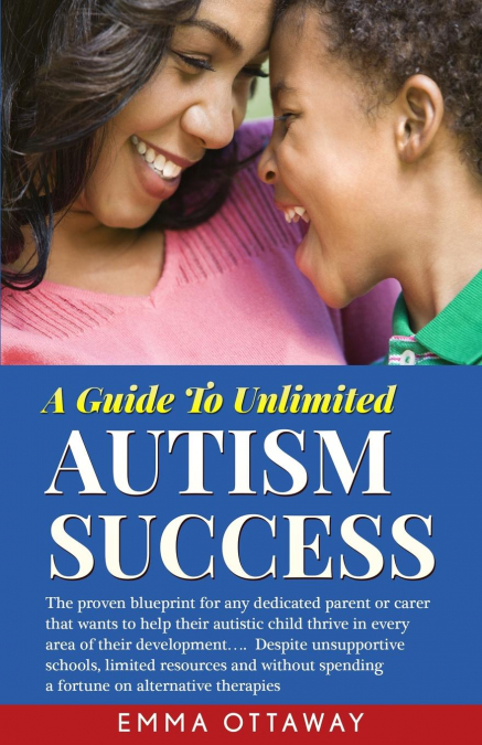A Guide To Unlimited Autism Success