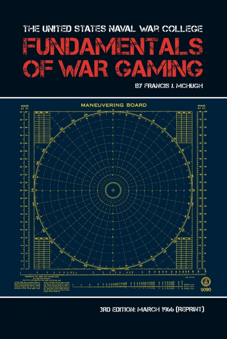 The United States Naval War College Fundamentals of War Gaming