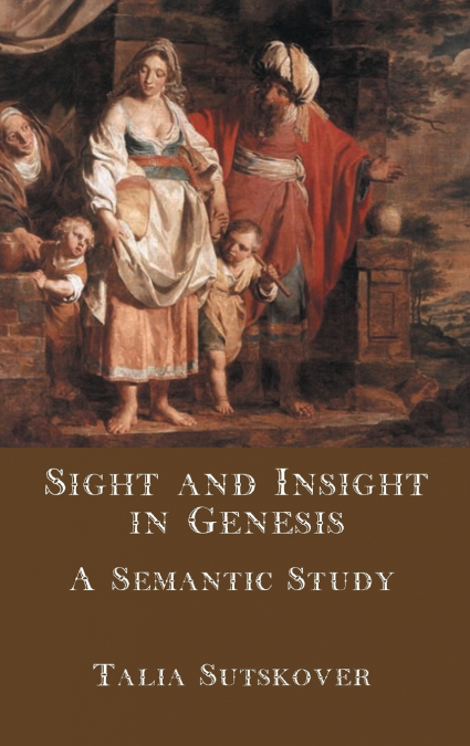 Sight and Insight in Genesis