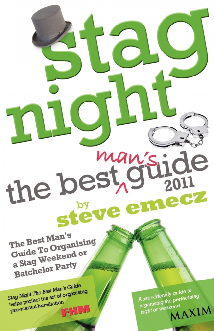 Stag Night - The Best Man’s Guide to Organising a Stag Weekend or Batchelor Party