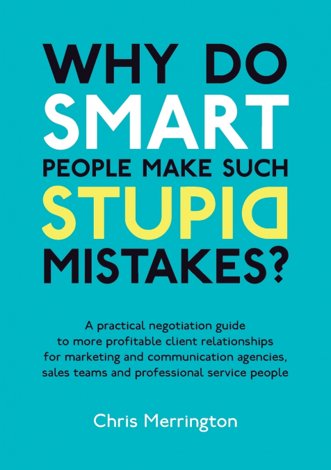 Why Do Smart People Make Such Stupid Mistakes?