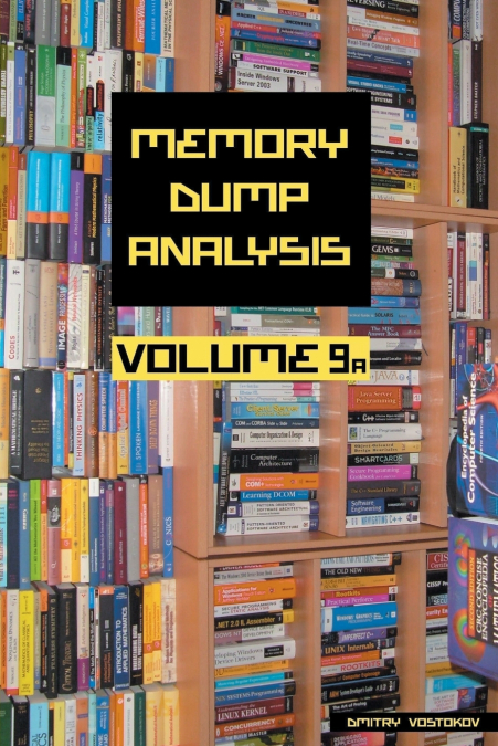Memory Dump Analysis Anthology, Volume 9a