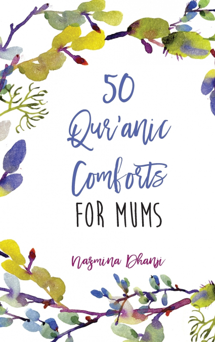 50 Qur’anic Comforts For Mums
