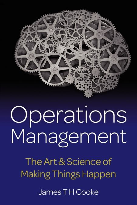 Operations Management - The Art & Science of Making Things Happen